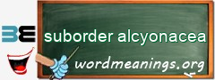 WordMeaning blackboard for suborder alcyonacea